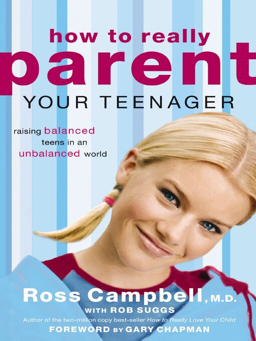 Title details for How to Really Parent Your Teenager by Ross Campbell - Available